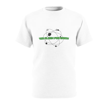 Too Alien For Earth - Too Human For Outer Space Tee